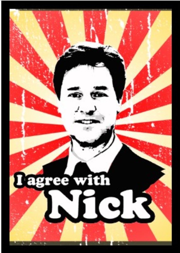 Meme that says "I agree with Nick" - with a picture of Nick Clegg.