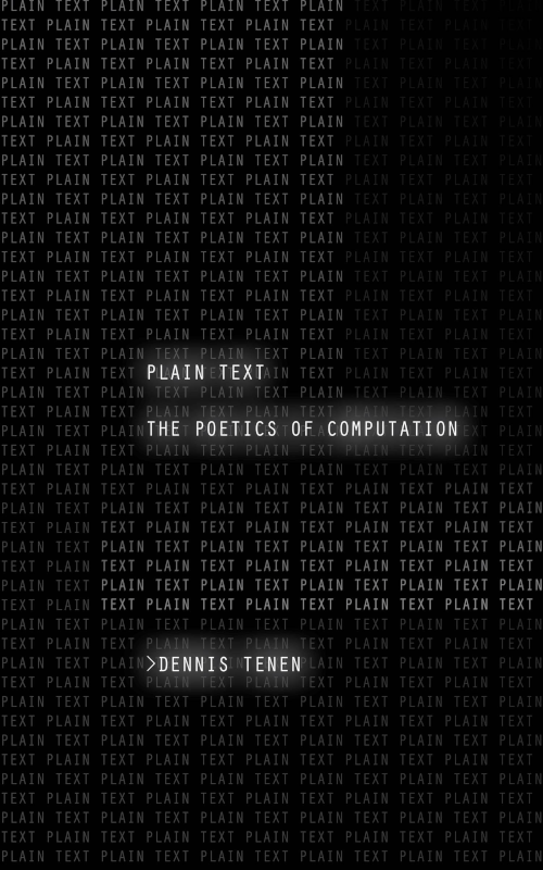 Plain Text - The Poetics of Computation by Dennis Tenen