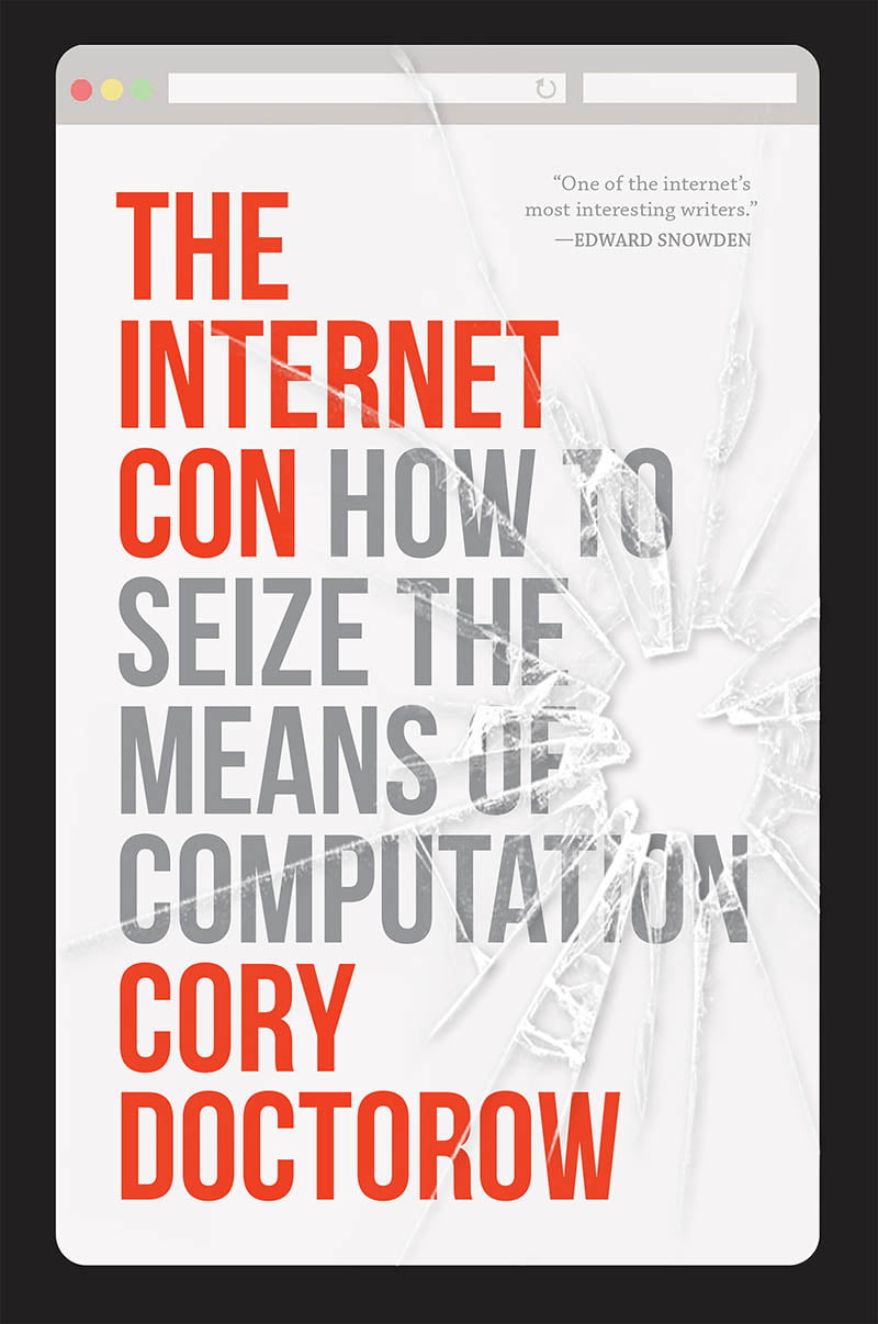 The Internet Con: How to Seize the Means of Computation by Cory Doctorow