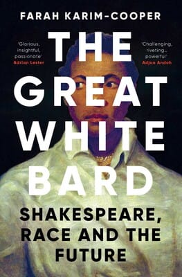 The Great White Bard by Farah Karim-Cooper